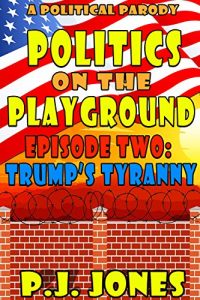 Baixar Politics on the Playground, Episode Two: Trump’s Tyranny (English Edition) pdf, epub, eBook