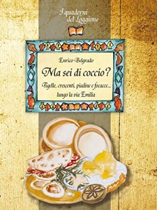 Baixar Ma sei di coccio? : Tigelle, crescenti, piadine e focacce… lungo la via Emilia (Damster – Quaderni del Loggione, cultura enogastronomica) pdf, epub, eBook
