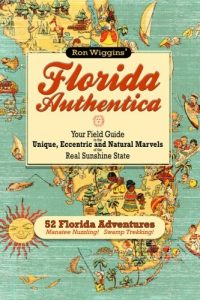 Baixar Florida Authentica: Your field guide to the unique, eccentric, and natural marvels of the real Sunshine State (English Edition) pdf, epub, eBook
