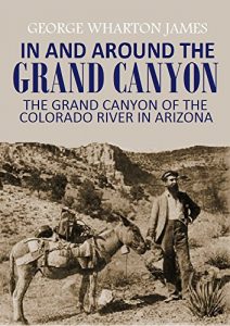 Baixar In and Around the Grand Canyon: The Grand Canyon of the Colorado River in Arizona (1907) (English Edition) pdf, epub, eBook