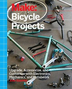 Baixar Make: Bicycle Projects: Upgrade, Accessorize, and Customize with Electronics, Mechanics, and Metalwork pdf, epub, eBook