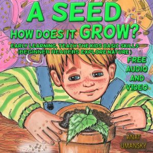 Baixar Children’s Books: A Seed How Does It Grow?(+Audiobook) Bedtime story, Beginner readers (Illustrated Picture Book for ages 3 8) Short stories with rhymes,(Value … readers collection 4) (English Edition) pdf, epub, eBook