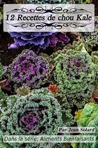 Baixar 12 Recettes de Choux Kale (Aliments Bienfaisants) (French Edition) pdf, epub, eBook
