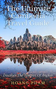 Baixar The Ultimate Cambodia Travel Guide: Discover The Temples Of Angkor (Asia Travel Guide) (English Edition) pdf, epub, eBook