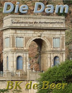 Baixar Die Dam: Geskiedenis van die Hartbeespoortdam (Agter die Magalies Book 18) (Afrikaans Edition) pdf, epub, eBook