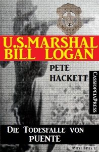 Baixar U.S. Marshal Bill Logan 4 – Die Todesfalle von Puente (German Edition) pdf, epub, eBook