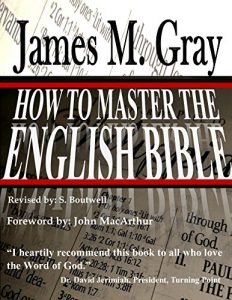 Baixar How to master the English Bible: By: James M. Gray, John MacArthur, Dr. David Jerimiah, S. Boutwell (English Edition) pdf, epub, eBook