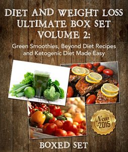 Baixar Diet And Weight Loss Volume 2: Green Smoothies, Beyond Diet Recipes and Ketogenic Diet pdf, epub, eBook