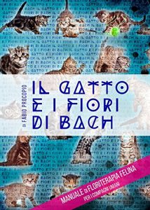Baixar Il gatto e i fiori di Bach: Manuale di floriterapia felina per i compagni umani pdf, epub, eBook