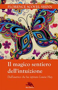Baixar Il magico sentiero dell’intuizione: (Dall’autrice che ha ispirato Louise Hay) pdf, epub, eBook