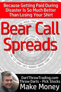 Baixar The Bear Call Spread | How to Become an Options Trader: Because Getting Paid During Disaster Is So Much Better Than Losing Your Shirt. (English Edition) pdf, epub, eBook
