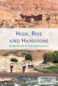 Baixar High,Ride and Handsome: By bike through the High Atlas Mountains (English Edition) pdf, epub, eBook