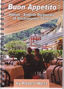 Baixar Buon Appetito: Italian – English Dictionary of Gastronomic Terms (Dictionaries of Gastronomic Terms Book 2) (English Edition) pdf, epub, eBook