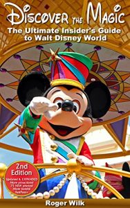 Baixar Discover the Magic: The Ultimate Insider’s Guide to Walt Disney World (English Edition) pdf, epub, eBook