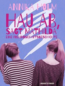 Baixar Hau ab, sagt Mathilda : eine Freundschaftsgeschichte pdf, epub, eBook