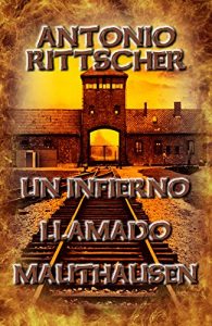 Baixar UN INFIERNO LLAMADO MAUTHAUSEN (Spanish Edition) pdf, epub, eBook
