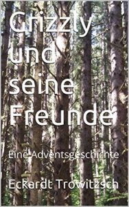 Baixar Grizzly und seine Freunde: Eine Adventsgeschichte (German Edition) pdf, epub, eBook