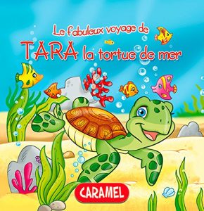 Baixar Tara la tortue de mer: Une histoire du soir pour tout petits et lecteurs en herbe (Les fabuleux voyages t. 2) (French Edition) pdf, epub, eBook