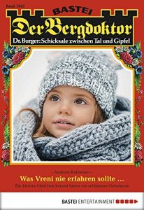 Baixar Der Bergdoktor – Folge 1843: Was Vreni nie erfahren sollte – (German Edition) pdf, epub, eBook