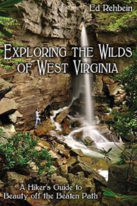 Baixar Exploring the Wilds of West Virginia: A Hiker’s Guide to Beauty off the Beaten Path (English Edition) pdf, epub, eBook