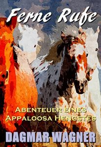Baixar Ferne Rufe: Abenteuer eines Appaloosa Hengstes (German Edition) pdf, epub, eBook