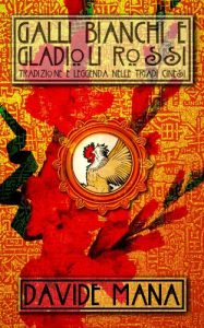Baixar Galli Bianchi e Gladioli Rossi: Tradizione e leggenda nelle Triadi Cinesi (Italian Edition) pdf, epub, eBook
