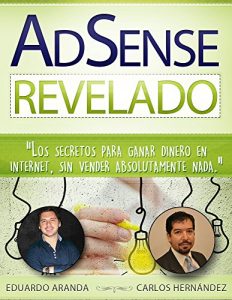 Baixar AdSense Revelado: Los secretos para ganar dinero en internet, sin vender absolutamente nada. (Spanish Edition) pdf, epub, eBook