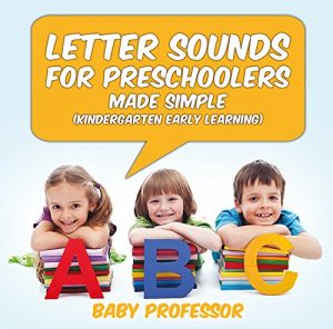 Baixar Letter Sounds for Preschoolers – Made Simple (Kindergarten Early Learning) pdf, epub, eBook