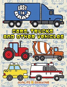 Baixar EASY to DRAW Cars, Trucks and Other Vehicles: Drawing 24 Various Vehicles (How To Draw for Kids and Adults Book 1) (English Edition) pdf, epub, eBook