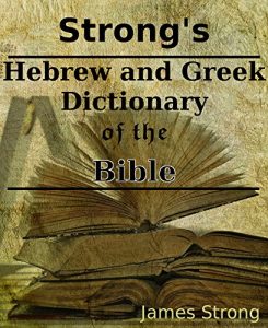 Baixar Strong’s Greek and Hebrew Dictionary of the Bible (English Edition) pdf, epub, eBook