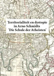 Baixar Territorialiteit en dystopie in Arno Schmidts ‘Die Schule der Atheisten’ (Dutch Edition) pdf, epub, eBook