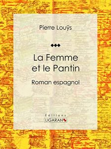 Baixar La Femme et le Pantin: Roman espagnol (French Edition) pdf, epub, eBook