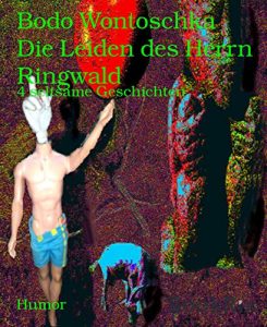 Baixar Die Leiden des Herrn Ringwald: 4 seltsame Geschichten (German Edition) pdf, epub, eBook