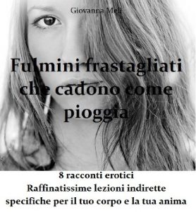 Baixar Fulmini frastagliati che cadono come pioggia – 8 straordinari Racconti Erotici di Giovanna Meli (Special edition) (Italian Edition) pdf, epub, eBook