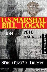 Baixar U.S.Marshal Bill Logan, Band 34: Sein letzter Trumpf (German Edition) pdf, epub, eBook