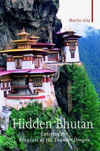 Baixar Hidden Bhutan: Entering the Kingdom of the Thunder Dragon (Armchair Traveller) pdf, epub, eBook
