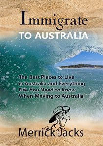 Baixar Immigrate to Australia: The Best Places to Live in Australia and Everything Else You Need to Know When Moving to Australia (English Edition) pdf, epub, eBook