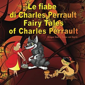 Baixar Le fiabe di Charles Perrault. Fairy Tales of Charles Perrault. Bilingual Book in Italian and English: Dual Language Picture Book for Kids (Italian-English … (Inglese-Italiano) (Italian Edition) pdf, epub, eBook
