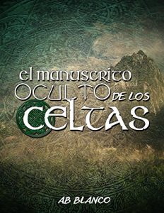 Baixar El Manuscrito Oculto De Los Celtas: El Libro de la vida (Spanish Edition) pdf, epub, eBook