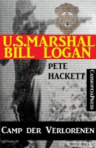 Baixar U.S. Marshal Bill Logan, Band 30: Camp der Verlorenen (German Edition) pdf, epub, eBook