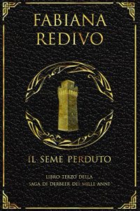 Baixar Il Seme Perduto (Saga di Derbeer dei Mille Anni Vol. 3) (Italian Edition) pdf, epub, eBook