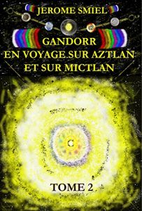 Baixar GANDORR EN VOYAGE SUR AZTLAN ET SUR MICTLAN (SAGA GANDORR t. 2) (French Edition) pdf, epub, eBook