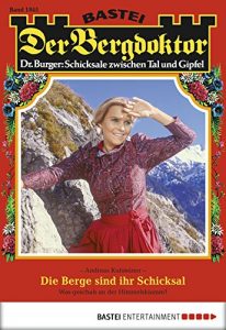 Baixar Der Bergdoktor – Folge 1845: Die Berge sind ihr Schicksal (German Edition) pdf, epub, eBook