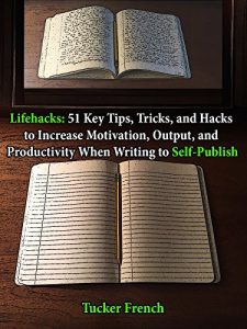 Baixar Lifehacks: 51 Key Tips, Tricks, and Hacks, to Increase Motivation, Output, and Productivity When Writing to Self-Publish (English Edition) pdf, epub, eBook