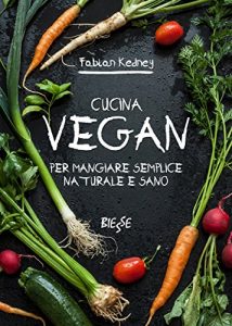 Baixar CUCINA VEGAN: Per mangiare semplice, naturale e sano (Italian Edition) pdf, epub, eBook