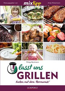 Baixar MIXtipp Lasst uns grillen: Kochen mit dem Thermomix TM5 und TM31 (German Edition) pdf, epub, eBook