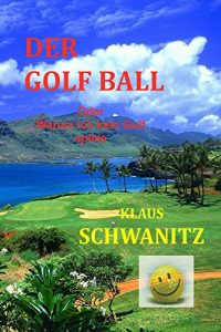 Baixar Der Golfball: Oder warum ich kein Golf spiele (German Edition) pdf, epub, eBook