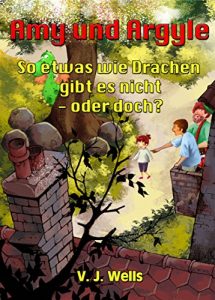 Baixar Amy und Argyle ~ So etwas wie Drachen gibt es nicht – oder doch? (German Edition) pdf, epub, eBook