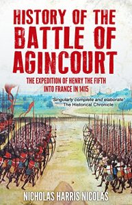 Baixar History of the Battle of Agincourt: The Expedition of Henry the Fifth into France in 1415 (English Edition) pdf, epub, eBook