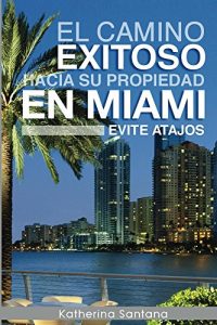Baixar El camino exitoso hacia su propiedad en Miami: Evite atajos (Spanish Edition) pdf, epub, eBook